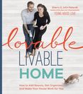 Lovable Livable Home: How to Add Beauty, Get Organized, and Make Your House Work for You