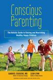 Conscious Parenting: The Holistic Guide to Raising and Nourishing Healthy, Happy Children