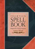 The Teen Spell Book : Magick for Young Witches