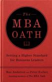 The MBA Oath : Setting a Higher Standard for Business Leaders