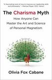 The Charisma Myth : How Anyone Can Master the Art and Science of Personal Magnetism