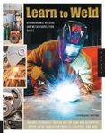 Learn to Weld: Beginning MIG Welding and Metal Fabrication Basics - Includes techniques you can use for home and automotive repair, metal fabrication