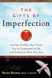 The Gifts of Imperfection : Let Go of Who You Think Youre Supposed to Be and Embrace Who You Are