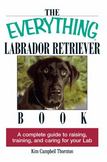 Labrador Retriever Book : A Complete Guide to Raising, Training, and Caring for Your Lab