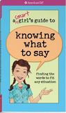 A Smart Girls Guide to Knowing What to Say : Finding the Words to Fit Any Situation