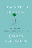How Not to Be Wrong : The Power of Mathematical Thinking