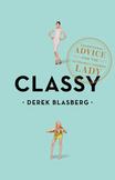 Classy : Exceptional Advice for the Extremely Modern Lady