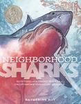 Neighborhood Sharks : Hunting with the Great Whites of Californias Farallon Islands