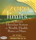 Zero Limits : The Secret Hawaiian System for Wealth, Health, Peace, and More