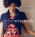 A Knitting Wrapsody: Innovative Designs to Wrap, Drape, and Tie