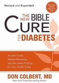 The New Bible Cure For Diabetes: Ancient Truths, Natural Remedies, and the Latest Findings for Your Health Today