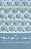 The Strategic Designer : Tools and Techniques for Managing the Design Process