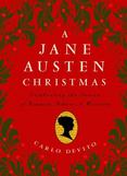 A Jane Austen Christmas : Celebrating the Season of Romance, Ribbons and Mistletoe