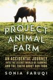 Project Animal Farm: An Accidental Journey into the Secret World of Farming and the Truth About Our Food