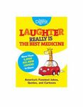 Laughter Really Is The Best Medicine: America's Funniest Jokes, Stories, and Cartoons