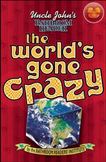 Uncle John's Bathroom Reader The World's Gone Crazy