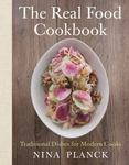 The Real Food Cookbook : Traditional Dishes for Modern Cooks