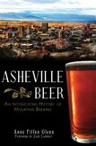 Asheville Beer : An Intoxicating History of Mountain Brewing