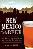 New Mexico Beer : A History of Brewing in the Land of Enchantment
