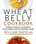 Wheat Belly Cookbook : 150 Recipes to Help You Lose the Wheat, Lose the Weight, and Find Your Path Back to Health