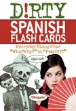 Dirty Spanish Flash Cards: Everyday Slang From 