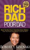 Rich Dad Poor Dad : What the Rich Teach Their Kids about Money That the Poor and Middle Class Do Not!