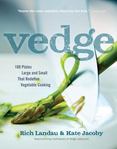 Vedge : 100 Plates Large and Small That Redefine Vegetable Cooking