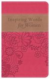 Inspiring Words for Women Gift Edition : Thoughts of Hope and Encouragement When You Need Them