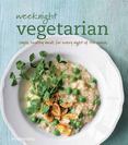 Weeknight Vegetarian: Simple healthy meals for any night of the week