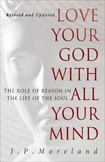 Love Your God with All Your Mind (15th anniversary repack): The Role of Reason in the Life of the Soul