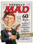Totally MAD : 60 Years of Humor, Satire, Stupidity and Stupidity