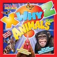 Time for Kids X-Why-Z Animals : Little Kids Ask - We Answer