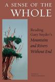 A Sense of the Whole: Reading Gary Snyder's Mountains and Rivers Without End