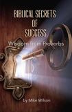 Biblical Secrets of Success: Wisdom from Proverbs