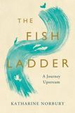 The Fish Ladder : A Journey Upstream