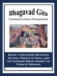 Bhagavad Gita: Being a Discourse Between Arjuna, Prince of India, and the Supreme Being Under the Form of Krishna