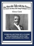 The Man Who Talks with the Flowers: The Intimate Life Story of Dr. George Washington Carver