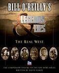 Bill OReillys Legends and Lies : The Real West