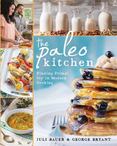 The Paleo Kitchen : Finding Primal Joy in Modern Cooking