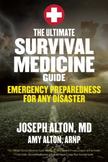 The Ultimate Survival Medicine Guide: Emergency Preparedness for ANY Disaster