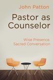 Pastor as Counselor: Wise Presence, Sacred Conversation