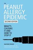 The Peanut Allergy Epidemic: What's Causing It and How to Stop It