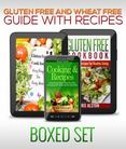 Gluten Free and Wheat Free Guide With Recipes (Boxed Set): Beat Celiac or Coeliac Disease and Gluten Intolerance