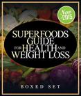 Superfoods Guide for Health and Weight Loss (Boxed Set): With Over 100 Juicing and Smoothie Recipes