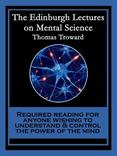 The Edinburgh Lectures on Mental Science: With linked Table of Contents