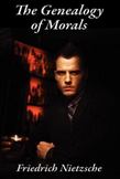 The Geneology of Morals: With linked Table of Contents