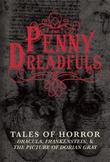 The Penny Dreadfuls: Tales of Horror: Dracula, Frankenstein, and The Picture of Dorian Gray
