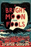 A Bright Moon for Fools: A Novel