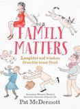 Family Matters: Laughter and wisdom from the home front