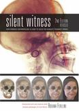 Silent Witness : How Forensic Anthropology Is Used to Solve the Worlds Toughest Crimes